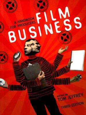 Film Business: A Handbook for Producers de Tom Jeffrey