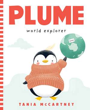 Plume: World Explorer de Tania Mccartney