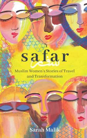 Safar: Muslim Women's Stories of Travel and Transformation de Sarah Malik