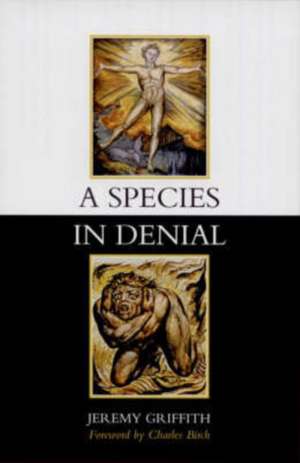 A Species in Denial de Jeremy Griffith