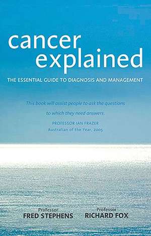 Cancer Explained: The Essential Guide to Diagnosis and Management de Fred Stephens