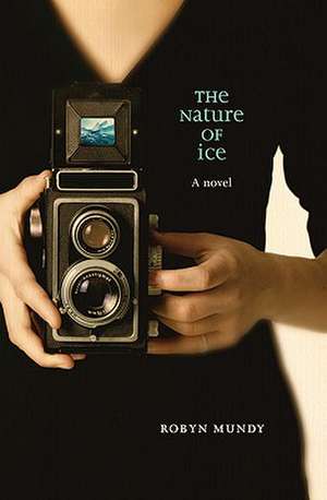 The Nature of Ice de Robyn Mundy