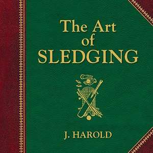 The Art of Sledging de J. Harold