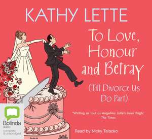 To Love, Honour and Betray de Kathy Lette