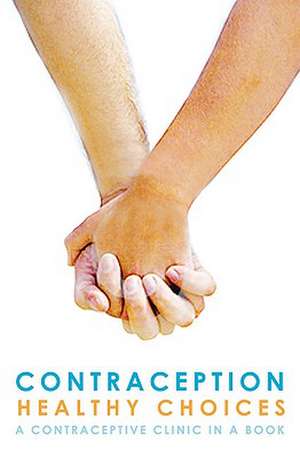 Contraception, Healthy Choices: A Contraceptive Clinic in a Book de Merri Collier