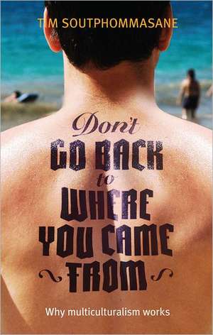 Don't Go Back to Where You Came from de Tim Soutphommasane