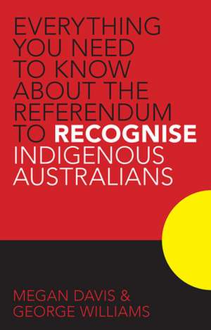 Everything You Need to Know about the Referendum to Recognise Indigenous Australians de George Williams