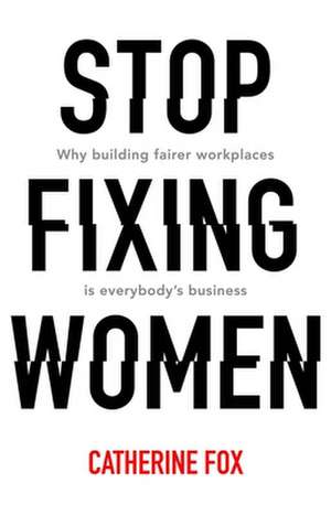 Stop Fixing Women de Catherine Fox