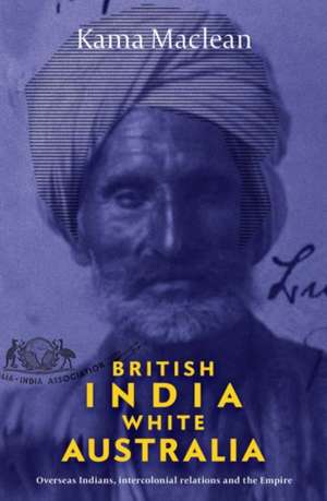 British India, White Australia de Kama Maclean