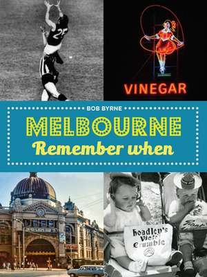 Melbourne Remember When de Bob Byrne