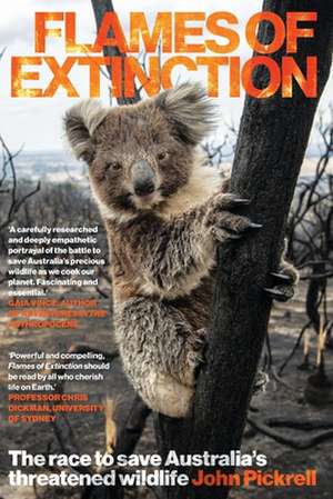 Flames of Extinction: The race to save Australia's threatened wildlife de John Pickrell