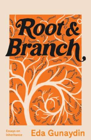 Root & Branch de Eda Gunaydin