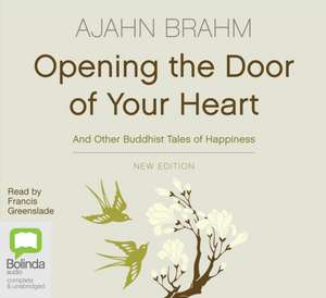 Brahm, A: Opening the Door of Your Heart