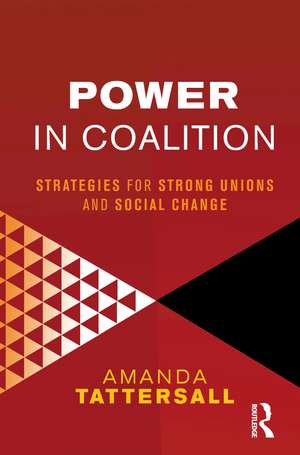 Power in Coalition: Strategies for strong unions and social change de Amanda Tattersall