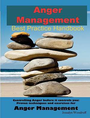 Anger Management Best Practice Handbook de Jessalyn Woodruff