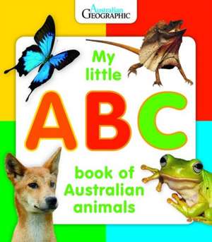 My Little ABC Book of Australian Animals de Australian Geographic