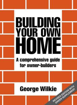 Wilkie, G: Building Your Own Home