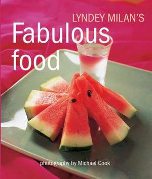 Fabulous Food de Lyndey Milan