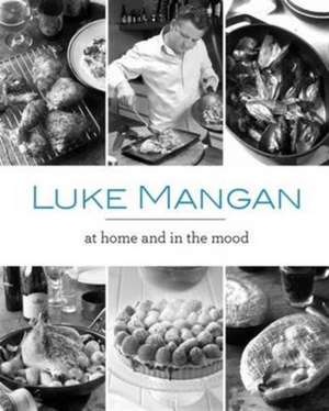 At Home and in the Mood de Luke Mangan