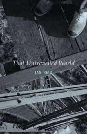 That Untravelled World de Ian Reid