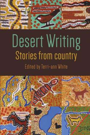 Desert Writing: Stories from Country de Terri-Ann White