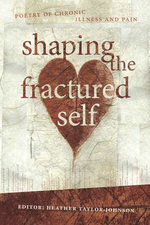 Shaping the Fractured Self de Heather Taylor Johnson