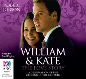 William and Kate, the Love Story de Robert Jobson