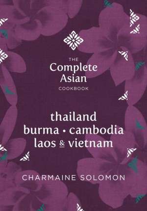 Thailand, Vietnam, Cambodia, Laos & Burma: Home-Style Recipes and Street Food de Charmaine Solomon