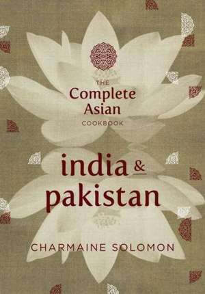 India & Pakistan: Home-Style Recipes and Street Food de Charmaine Solomon