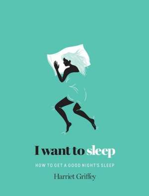 I Want to Sleep de Harriet Griffey