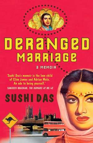 Deranged Marriage: A Memoir de Sushi Das