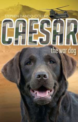 Caesar the War Dog de Stephen Dando-Collins