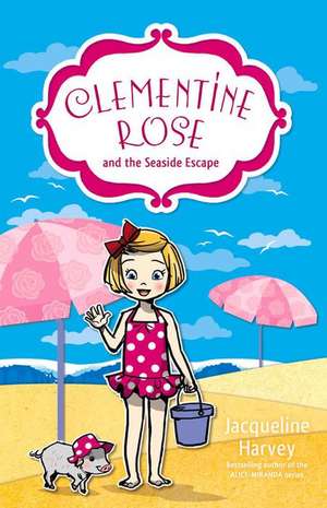 Clementine Rose and the Seaside Escape de Jacqueline Harvey