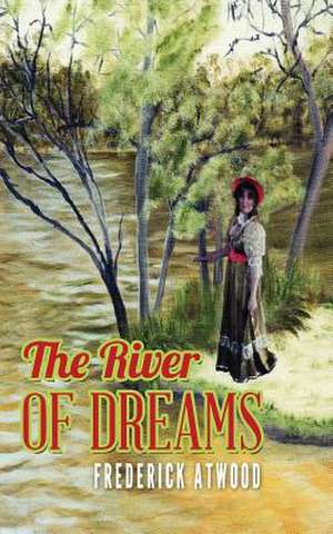 The River of Dreams de Frederick Atwood