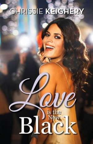 Love Is the New Black de Chrissie Keighery