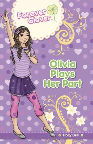 Olivia Plays Her Part de Holly Bell