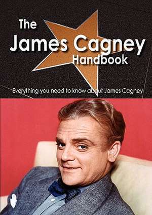 The James Cagney Handbook - Everything You Need to Know about James Cagney de Emily Smith