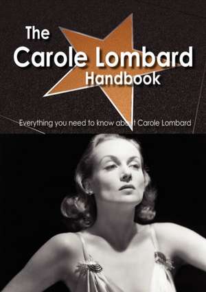 The Carole Lombard Handbook - Everything You Need to Know about Carole Lombard de Emily Smith