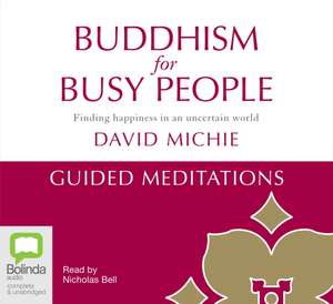 Michie, D: Buddhism for Busy People - Guided Meditations de David Michie