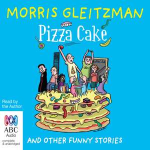 Gleitzman, M: Pizza Cake de Morris Gleitzman