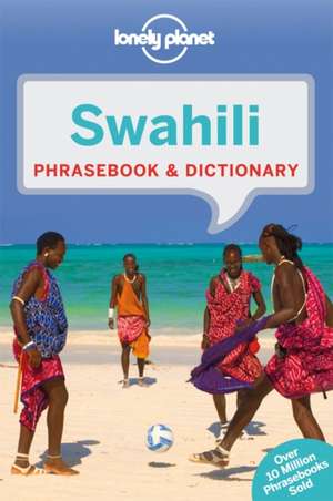 Lonely Planet Swahili Phrasebook & Dictionary: 101 Skills & Experiences to Discover on Your Travels de Lonely Planet