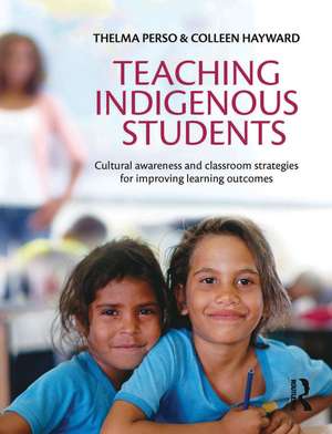 Teaching Indigenous Students: Cultural awareness and classroom strategies for improving learning outcomes de Thelma Perso