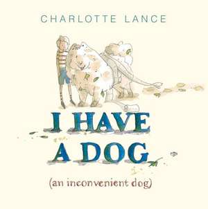 I Have a Dog de Charlotte Lance