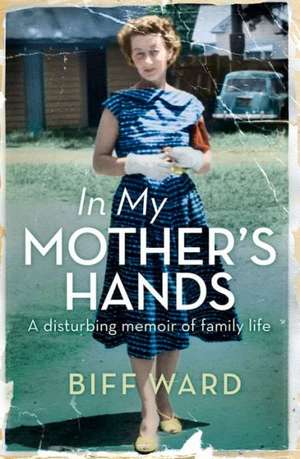 In My Mother's Hands de Elizabeth "Biff" Ward