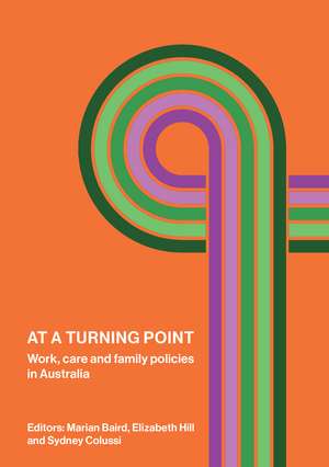 At a Turning Point: Work, care and family policies in Australia de Professor Marian Baird