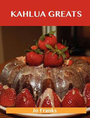 Kahlua Greats de Jo Franks