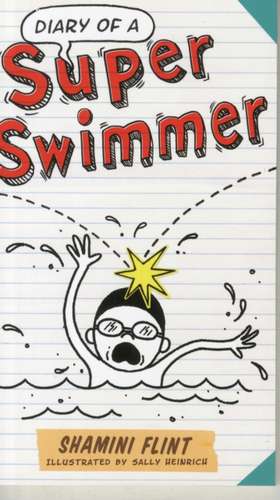 Diary of a Super Swimmer de Shamini Flint