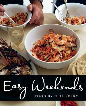 Easy Weekends de Neil Perry