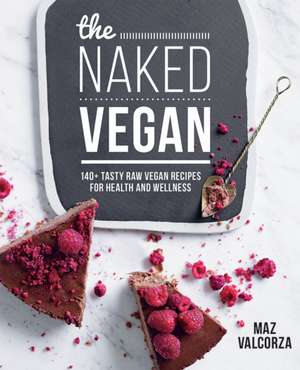 The Naked Vegan de Maz Valcorza