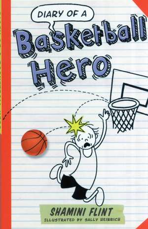 Diary of a Basketball Hero de Shamini Flint